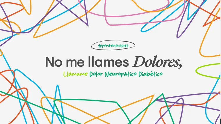 No me llames Dolores, llámame Dolor Neuropático Diabético — CAMPAÑA CONCIENCIACION - RRSS